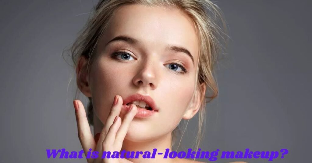 natural-looking makeup