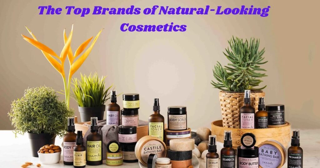 Top Brands of Natural-Looking Cosmetics
